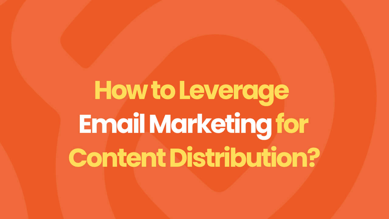 email marketing for content distribution